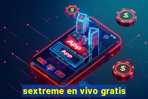 sextreme en vivo gratis